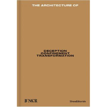 The Architecture of Deception / Confinement / Transformation