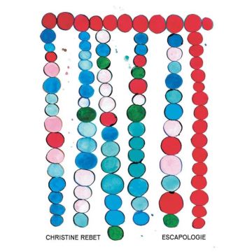 Christine Rebet: Escapologie