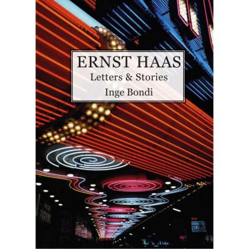 Ernst Haas: Letters & Stories