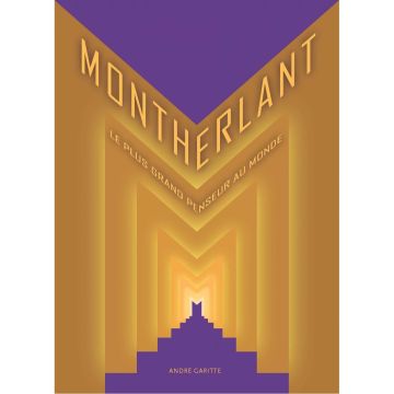 Montherlant, le plus grand penseur au monde