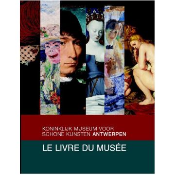 Le Livre du Musée. Koninklijk Museum voor Schone Kunsten Antwerpen