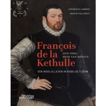 François de la Kethulle (1531-1586) Heer van Ryhove