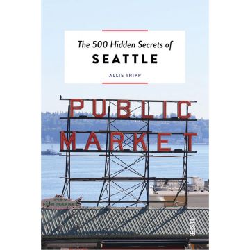 The 500 Hidden Secrets of Seattle