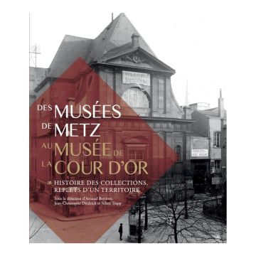 Des Musées de Metz au Musée de La Cour d'Or