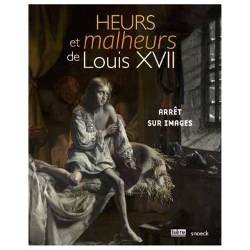 Heurs et malheurs de Louis XVII