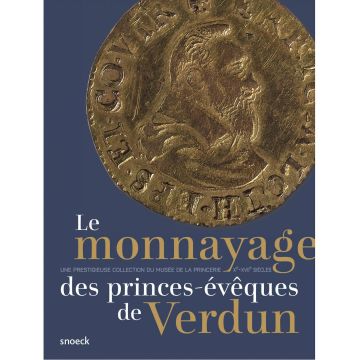 Le monnayage des princes-évêques de Verdun (Xe-XVIIe siècles)