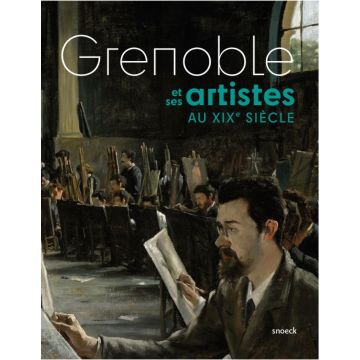 Grenoble et ses artistes au 19e siècle