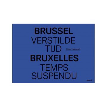 Brussel. Verstilde Tijd  -  Bruxelles. Temps Suspendu