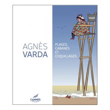 Agnès Varda. Plages, cabanes et coquillages