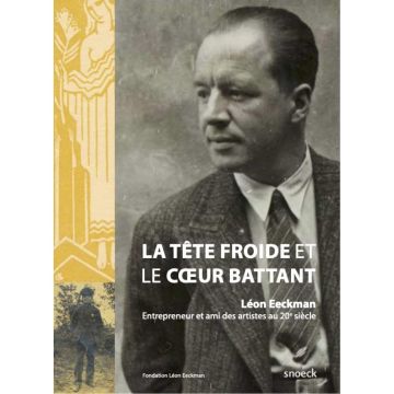 Leon Eeckman. La tête froide et le coeur battant