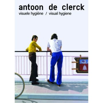 Antoon De Clerck: Visuele hygiëne - Visual hygiene