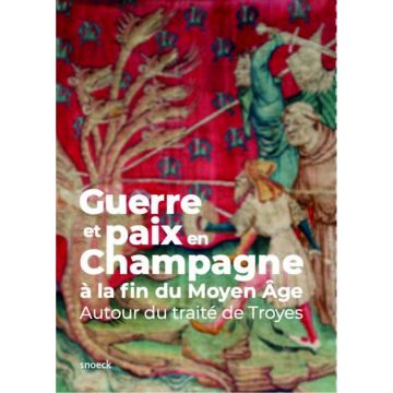 Guerre et paix en Champagne à la fin du Moyen-Âge