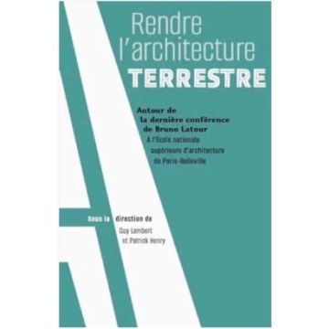 Bruno Latour, rendre l'architecture terrestre