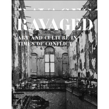 Ravaged. Art and heritage in times of conflict