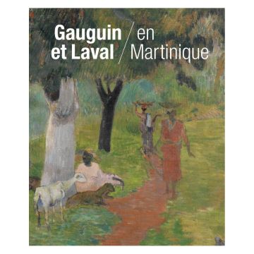 Gauguin et Laval en Martinique