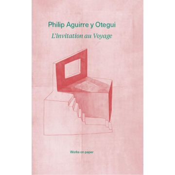 Philip Aguirre. L'invitation au voyage