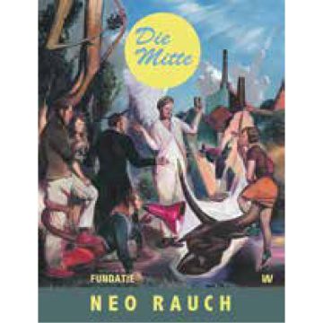 Neo Rauch. Die Mitte