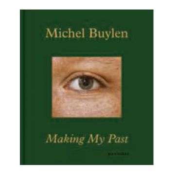 Michel Buylen. Making My Past