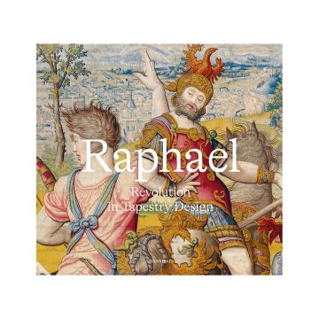 Raphael. The Revolution of Tapestry Design